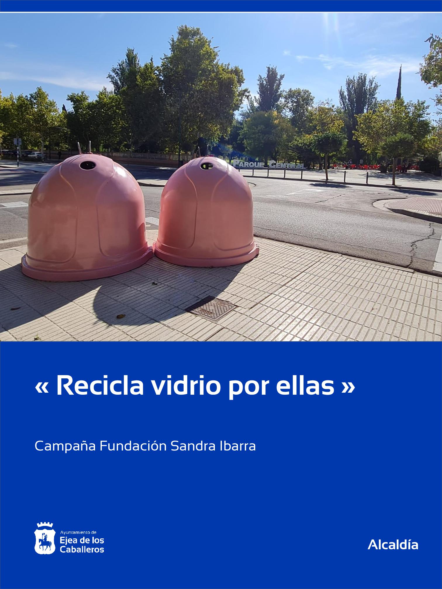En este momento estás viendo Ejea de los Caballeros se suma a la campaña solidaria “Recicla Vidrio por ellas” en colaboración con la Fundación Sandra Ibarra