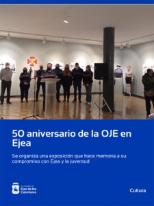 Lee más sobre el artículo La Organización Juvenil Española (OJE) celebra su 50 aniversario y organiza una exposición que hace memoria de su compromiso con Ejea y con la juventud