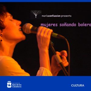 Lee más sobre el artículo “Mujeres soñando Boleros”: Un concierto de MariaConfussion en homenaje a compositoras de este género musical