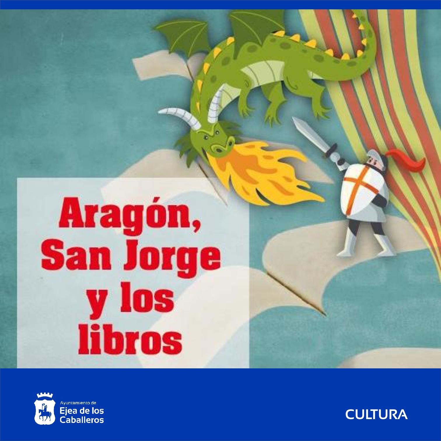 En este momento estás viendo Aragón, San Jorge y los Libros: Una programación cultural para celebrar al patrón de Aragón y el Día del Libro