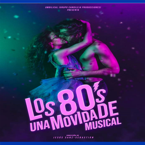 En este momento estás viendo “Los 80, una movida de musical”, un espectáculo de Umbilical Teatro para recordar y homenajear a “La Movida”