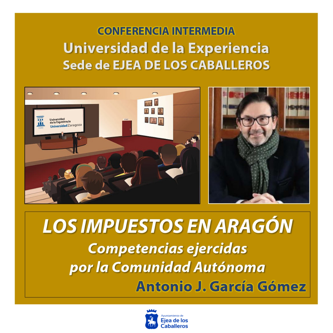 En este momento estás viendo “Los impuestos en Aragón: Competencias ejercidas en la Comunidad Autónoma”, nueva conferencia de la Universidad de la Experiencia