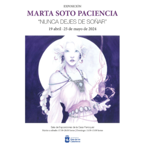 Lee más sobre el artículo “Nunca dejes de soñar”: Inauguración de la exposición de la artista Marta Soto Paciencia