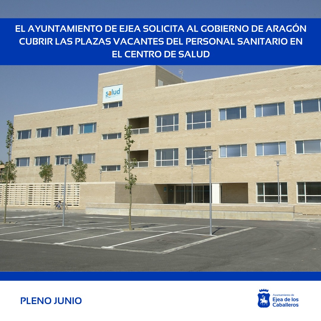 En este momento estás viendo El Ayuntamiento de Ejea continúa solicitando al Gobierno de Aragón que cubra las vacantes del personal sanitario del Centro de Salud