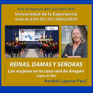 Lee más sobre el artículo Acto de apertura del curso 2024-2025 de la Universidad de la Experiencia: Bajo el título “Reinas, Damas y Señoras. Las mujeres de la Casa Real de Aragón (siglos XI-XIII)”, Ana Isabel Lapeña pronunciará la conferencia inaugural