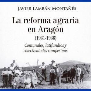 Lee más sobre el artículo Presentación del Libro Póstumo de Javier Lambán: “La reforma agraria en Aragón (1931-1936)”