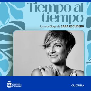 Lee más sobre el artículo La actriz y cómica Sara Escudero representará “Tiempo al Tiempo”, un monólogo con mucho humor e ironía para reflexionar sobre la vida y el paso del tiempo