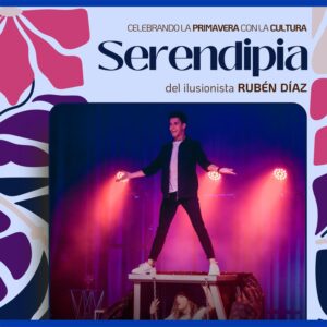 Lee más sobre el artículo “Serendipia”, un espectáculo de magia moderna del ilusionista Rubén Díaz con el que se cierra la programación cultural de primavera