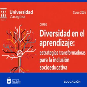 Lee más sobre el artículo Ejea acoge un curso extraordinario de la Universidad de Zaragoza sobre “Diversidad en el aprendizaje y estrategias para la inclusión socioeducativa en el aula”
